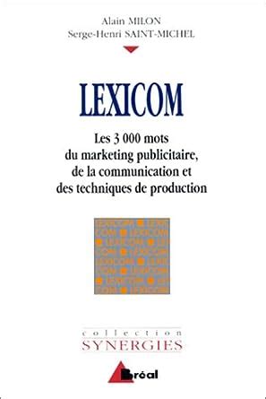 Lexicom : Les 3 500 mots du marketing publicitaire, de la communication et des techniques de production